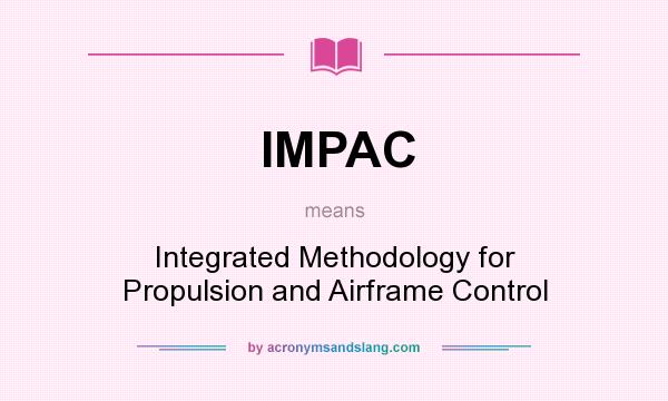 What does IMPAC mean? It stands for Integrated Methodology for Propulsion and Airframe Control
