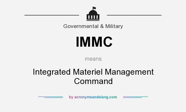 What does IMMC mean? It stands for Integrated Materiel Management Command