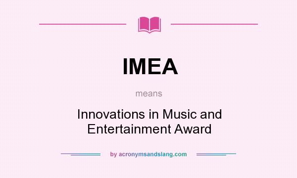 What does IMEA mean? It stands for Innovations in Music and Entertainment Award