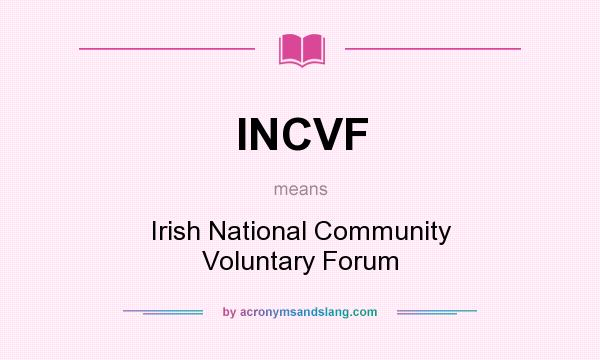 What does INCVF mean? It stands for Irish National Community Voluntary Forum