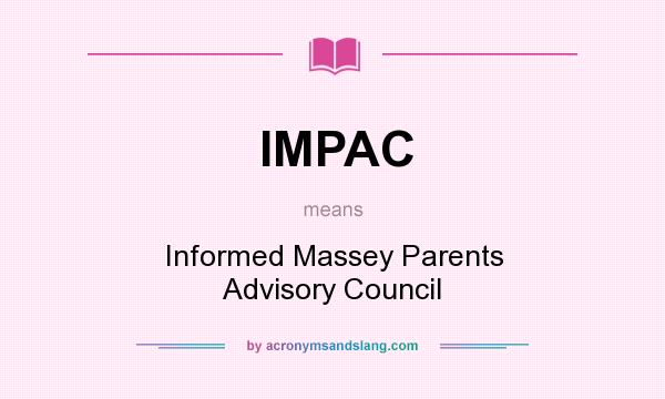 What does IMPAC mean? It stands for Informed Massey Parents Advisory Council
