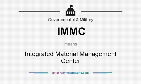 What does IMMC mean? It stands for Integrated Material Management Center