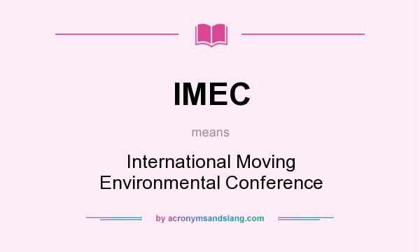 What does IMEC mean? It stands for International Moving Environmental Conference