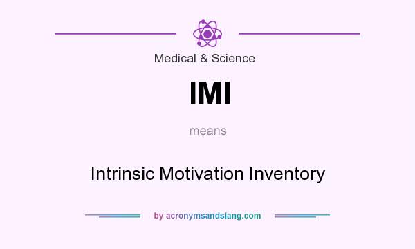 What does IMI mean? It stands for Intrinsic Motivation Inventory