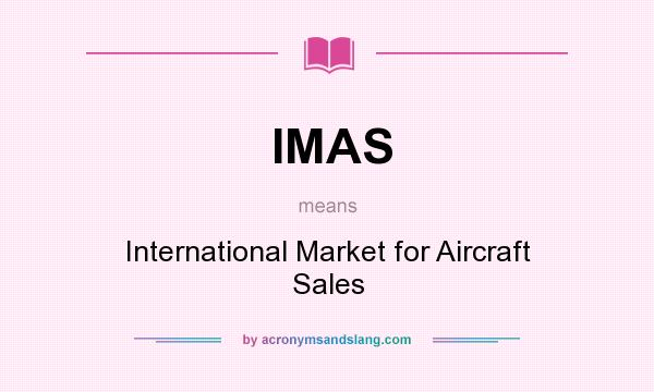 What does IMAS mean? It stands for International Market for Aircraft Sales