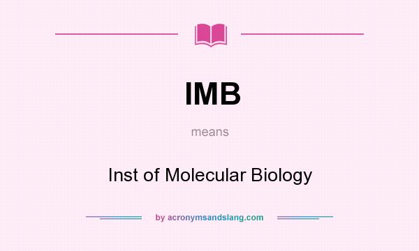 What does IMB mean? It stands for Inst of Molecular Biology