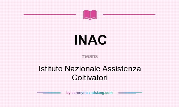What does INAC mean? It stands for Istituto Nazionale Assistenza Coltivatori