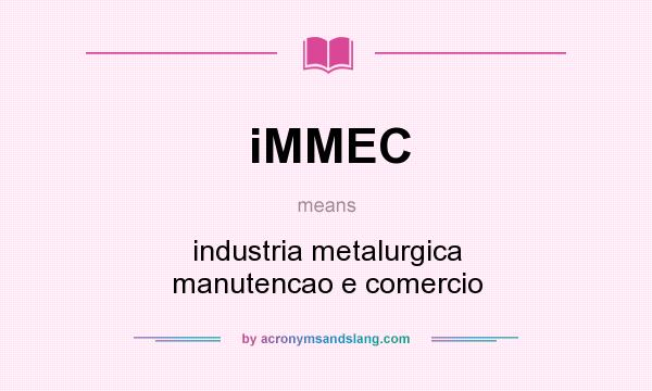 What does iMMEC mean? It stands for industria metalurgica manutencao e comercio
