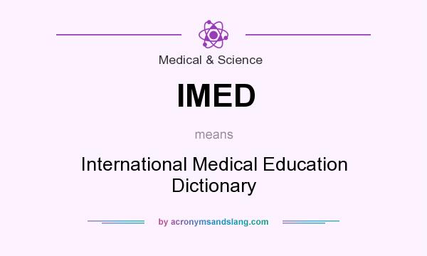 What does IMED mean? It stands for International Medical Education Dictionary