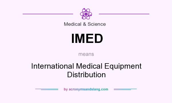 What does IMED mean? It stands for International Medical Equipment Distribution
