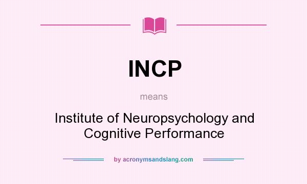 What does INCP mean? It stands for Institute of Neuropsychology and Cognitive Performance