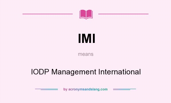 What does IMI mean? It stands for IODP Management International