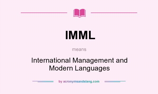 What does IMML mean? It stands for International Management and Modern Languages