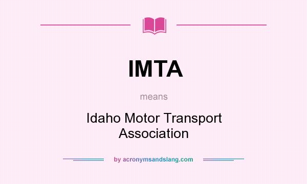 What does IMTA mean? It stands for Idaho Motor Transport Association