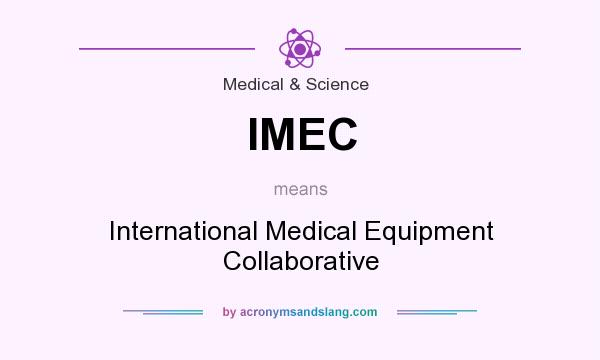 What does IMEC mean? It stands for International Medical Equipment Collaborative