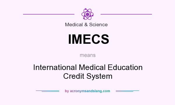 What does IMECS mean? It stands for International Medical Education Credit System
