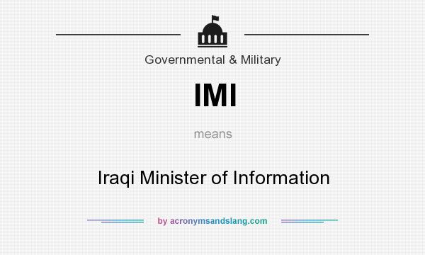 What does IMI mean? It stands for Iraqi Minister of Information