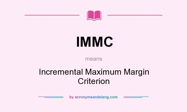 What does IMMC mean? It stands for Incremental Maximum Margin Criterion