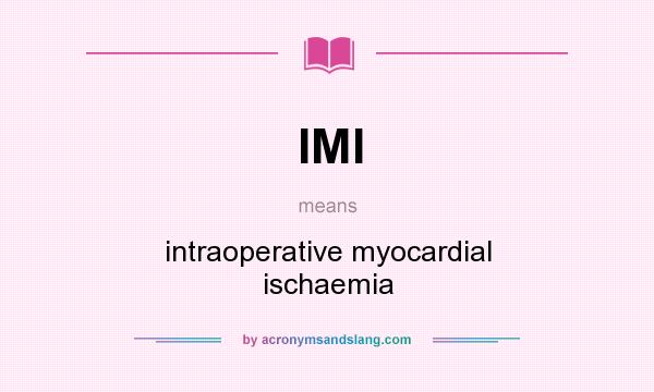 What does IMI mean? It stands for intraoperative myocardial ischaemia