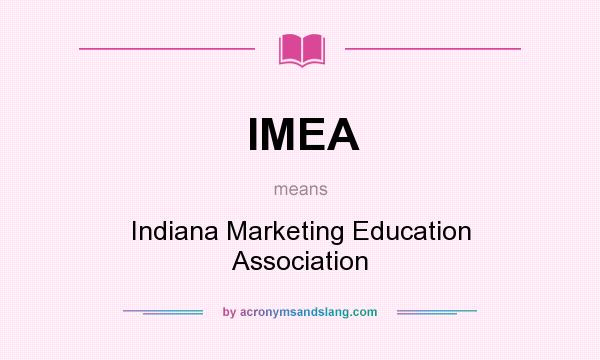 What does IMEA mean? It stands for Indiana Marketing Education Association
