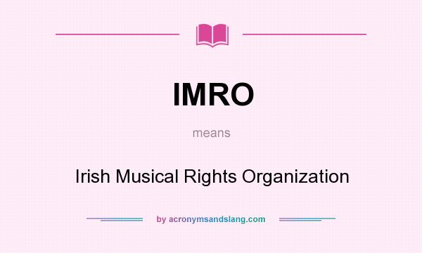 What does IMRO mean? It stands for Irish Musical Rights Organization