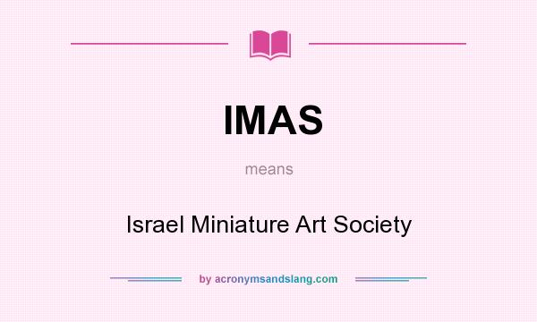 What does IMAS mean? It stands for Israel Miniature Art Society