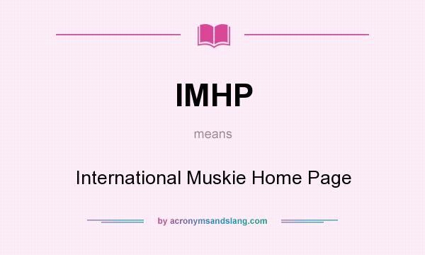 What does IMHP mean? It stands for International Muskie Home Page