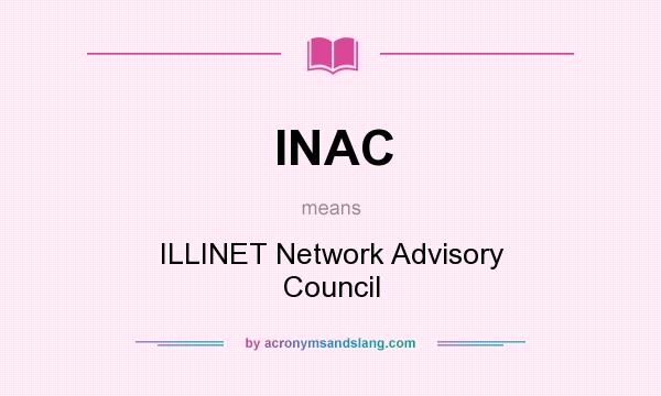 What does INAC mean? It stands for ILLINET Network Advisory Council