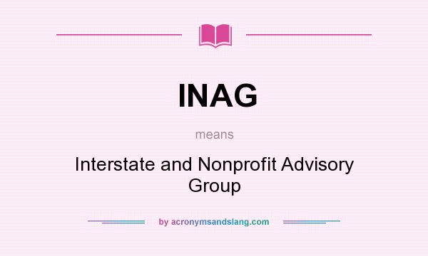 What does INAG mean? It stands for Interstate and Nonprofit Advisory Group
