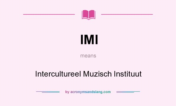What does IMI mean? It stands for Intercultureel Muzisch Instituut