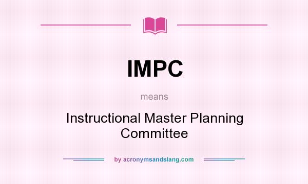 What does IMPC mean? It stands for Instructional Master Planning Committee