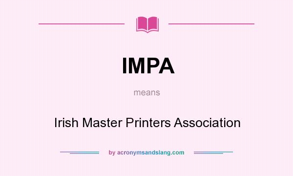 What does IMPA mean? It stands for Irish Master Printers Association