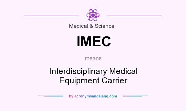 What does IMEC mean? It stands for Interdisciplinary Medical Equipment Carrier