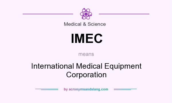 What does IMEC mean? It stands for International Medical Equipment Corporation