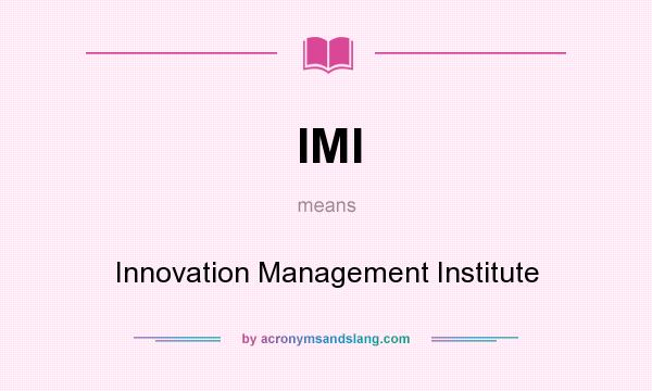 What does IMI mean? It stands for Innovation Management Institute