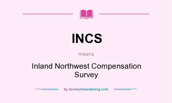 What does INCS mean? It stands for Inland Northwest Compensation Survey