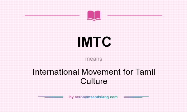 What does IMTC mean? It stands for International Movement for Tamil Culture