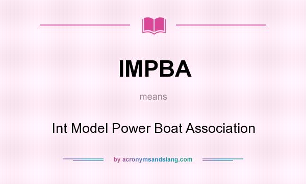 What does IMPBA mean? It stands for Int Model Power Boat Association