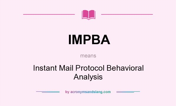 What does IMPBA mean? It stands for Instant Mail Protocol Behavioral Analysis