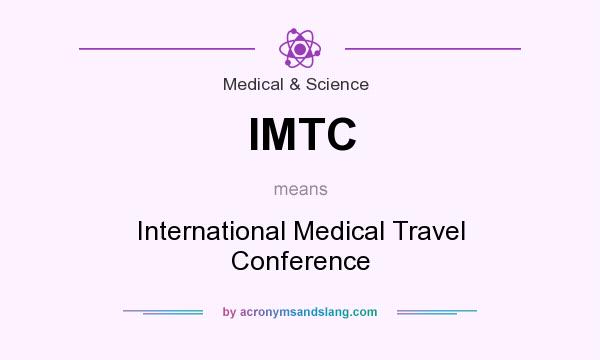 What does IMTC mean? It stands for International Medical Travel Conference