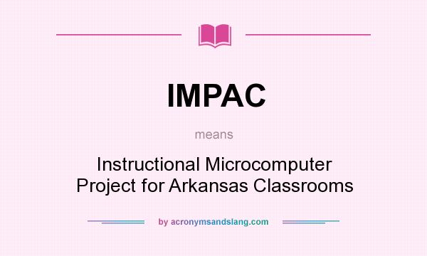 What does IMPAC mean? It stands for Instructional Microcomputer Project for Arkansas Classrooms