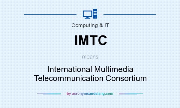 What does IMTC mean? It stands for International Multimedia Telecommunication Consortium