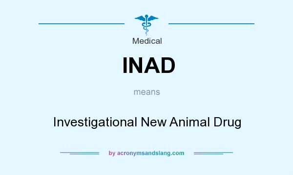 What does INAD mean? It stands for Investigational New Animal Drug