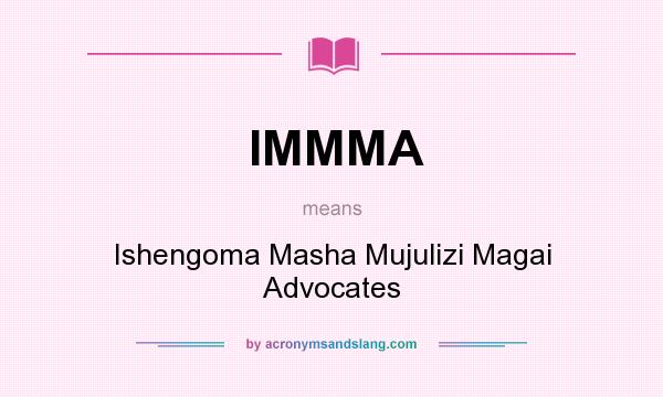 What does IMMMA mean? It stands for Ishengoma Masha Mujulizi Magai Advocates