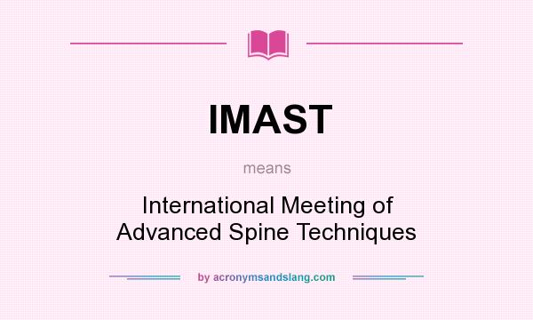 What does IMAST mean? It stands for International Meeting of Advanced Spine Techniques