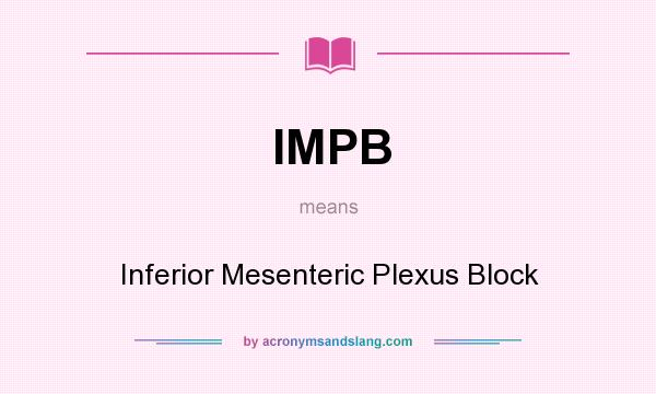 What does IMPB mean? It stands for Inferior Mesenteric Plexus Block