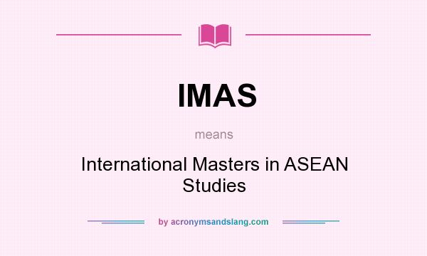 What does IMAS mean? It stands for International Masters in ASEAN Studies