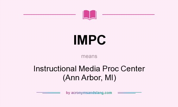 What does IMPC mean? It stands for Instructional Media Proc Center (Ann Arbor, MI)