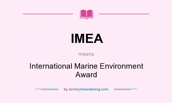 What does IMEA mean? It stands for International Marine Environment Award