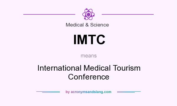 What does IMTC mean? It stands for International Medical Tourism Conference